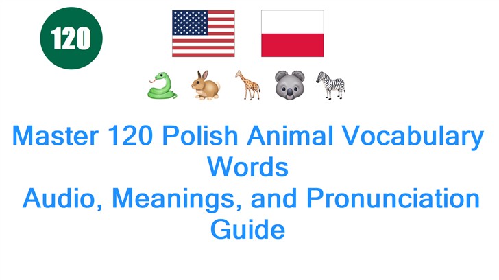 Master 120 Polish Animal Vocabulary Words: Audio, Meanings, and Pronunciation Guide